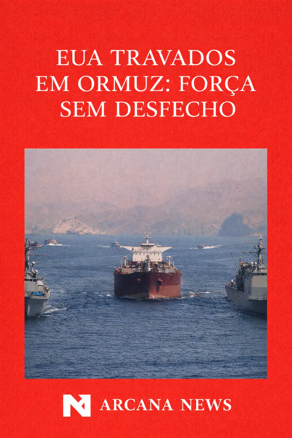 Petroleiro no Estreito de Ormuz acompanhado por navios de guerra e embarcação rápida com bandeira iraniana