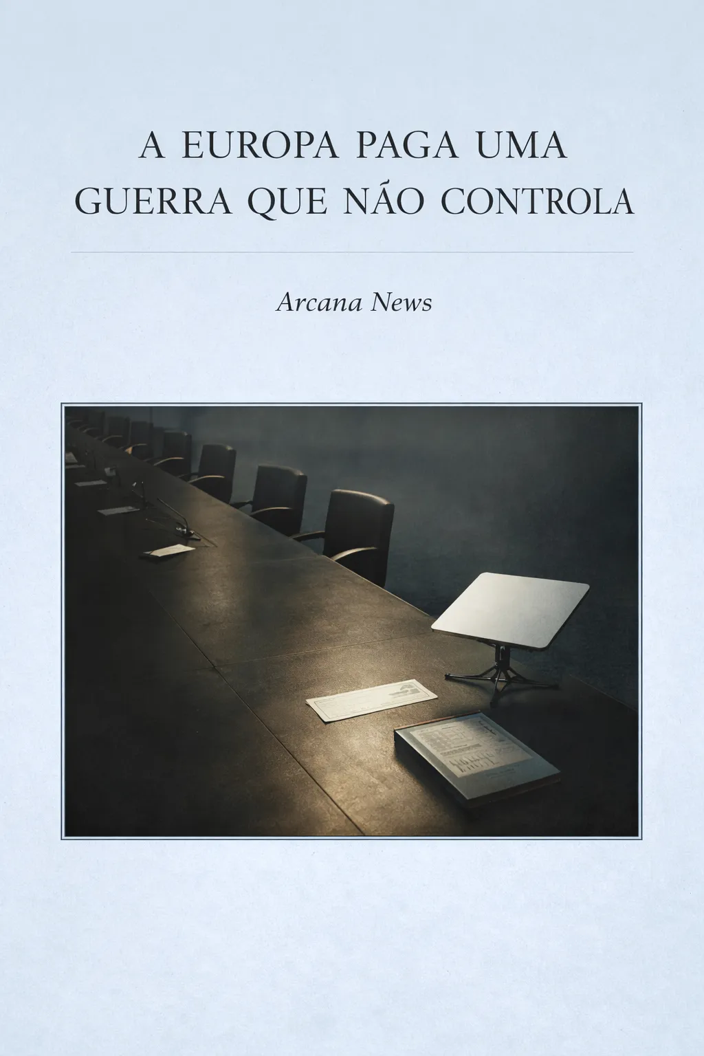 Mesa de negociações vazia com documentos e um laptop, sem ninguém sentado — imagem editorial que ilustra a ausência da Europa nas negociações sobre a guerra na Ucrânia