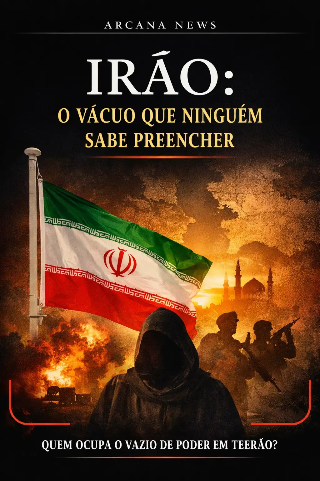 Bandeira do Irão ao vento com silhuetas militares em segundo plano, sobre fundo de fogo e fumo, com o título do artigo sobreposto.