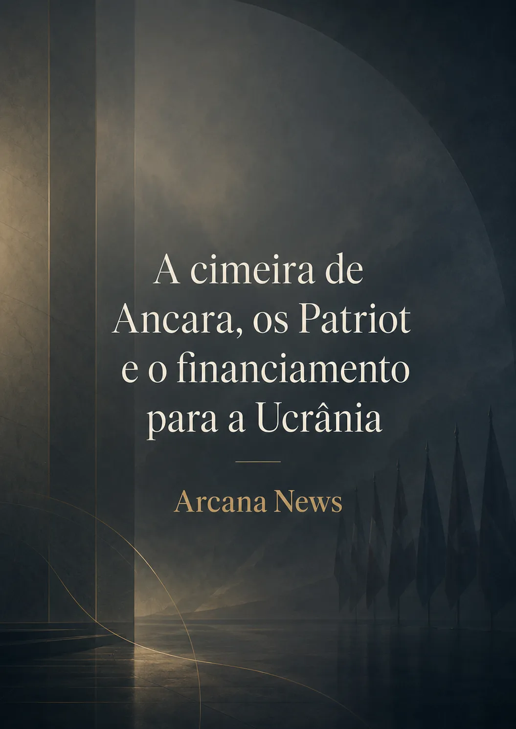 Capa editorial sobre a cimeira de Ancara, os sistemas Patriot e o financiamento da Ucrânia
