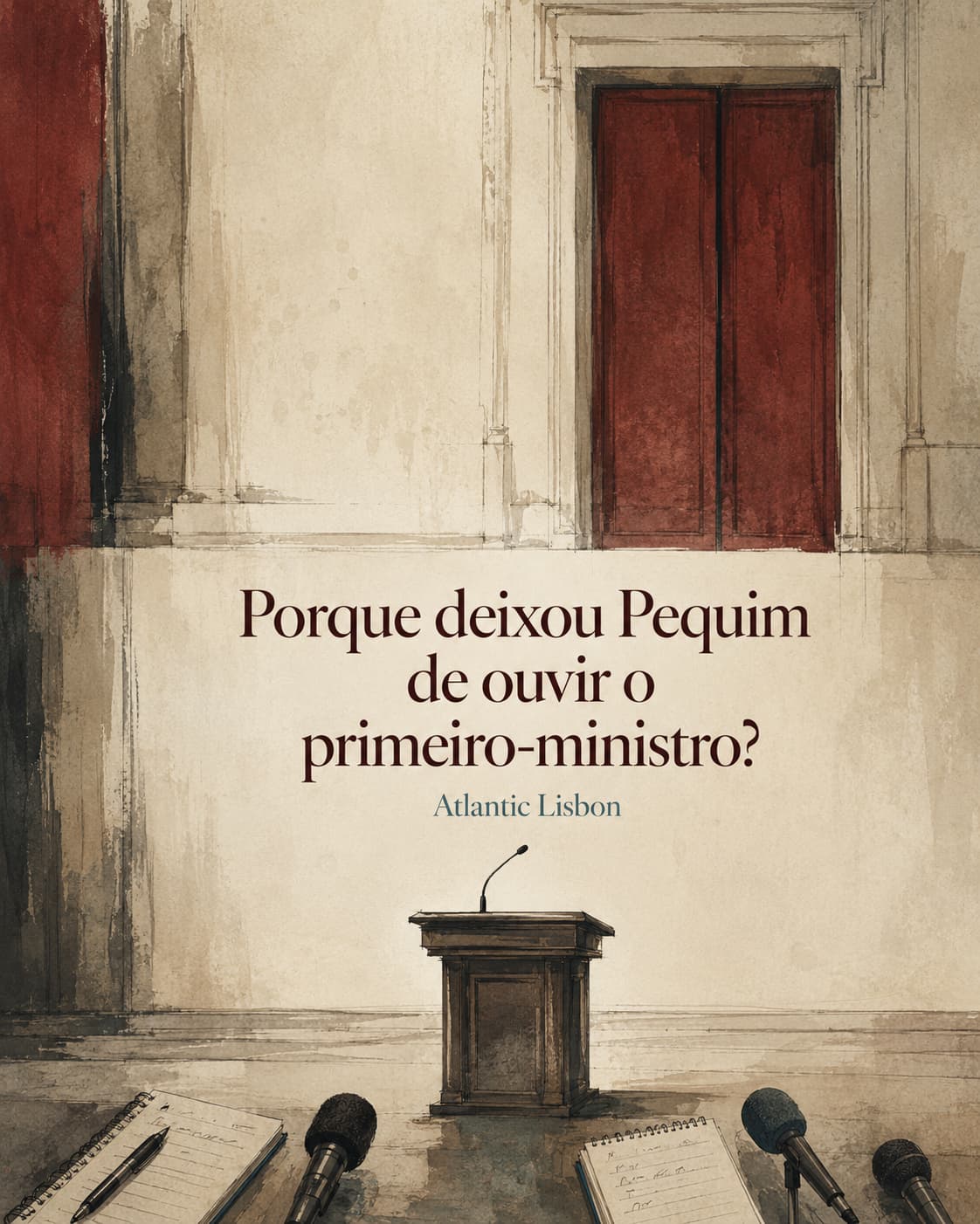 Porque deixou Pequim de ouvir o primeiro-ministro? Capa do Atlantic Lisbon sobre o fim da conferência anual do primeiro-ministro chinês, representado por uma tribuna sem orador.